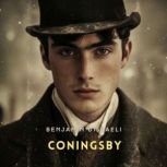 Coningsby, Volume 1, Benjamin Disraeli