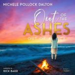 Out of the Ashes, Michele Pollock Dalton