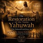 The Restoration of the Name Yahuwah ..., Antony Hylton