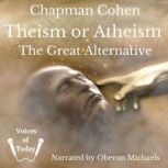 Theism or Atheism, Chapman Cohen