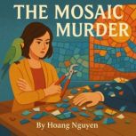 The Mosaic Murder A Cozy Mystery of ..., Hoang Nguyen