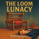 The Loom Lunacy A Cozy Mystery of Wo..., Hoang Nguyen