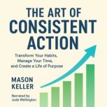 The Art of Consistent Action, Mason Keller