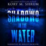 Shadows in the Water, Kory M. Shrum