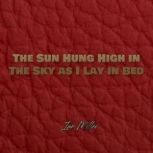 The Sun Hung High in The Sky as I Lay..., Ian Miller