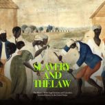 Slavery and the Law The History of t..., Charles River Editors