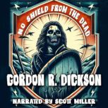 No Shield From The Dead, Gordon R. Dickson