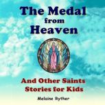 The Medal from Heaven and Other Saint..., Melaine Ryther