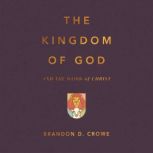 The Kingdom of God and the Work of Ch..., Brandon D. Crowe