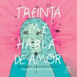 Treinta Me Habla de Amor Thirty Talk..., Alessandra Narvez Varela