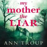 My Mother, The Liar, Ann Troup