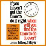 If You Havent Got the Time to Do It ..., Jeffrey J. Mayer