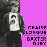 Chaise Longue, Baxter Dury