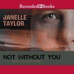 Not Without You, Janelle Taylor