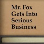 Mr. Fox Gets Into Serious Business, J. C. Harris