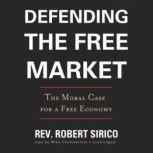 Defending the Free Market, Rev. Robert Sirico