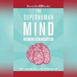 The Superhuman Mind Free the Genius in Your Brain, Ph.D. Brogaard