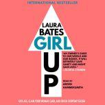 Girl Up Kick Ass, Claim Your Woman Card, and Crush Everyday Sexism, Laura Bates