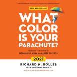 What Color is Your Parachute? 2021 Your Guide to a Lifetime of Meaningful Work and Career Success, Richard N. Bolles