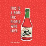 This Is a Book for People Who Love Hot Sauce, Matt Garczynski