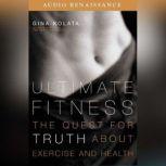 Ultimate Fitness The Quest for Truth about Health and Exercise, Gina Kolata