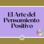 El Arte del Pensamiento Positivo, LIBROTEKA