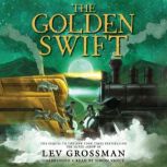 The Golden Swift, Lev Grossman