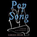 Pop Song Adventures in Art & Intimacy, Larissa Pham