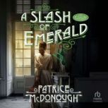 A Slash of Emerald, Patrice McDonough