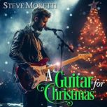 A Guitar for Christmas, Steve Moretti