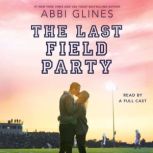 The Last Field Party, Abbi Glines