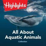All About Aquatic Animals Collection, Valerie Houston