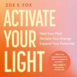 Activate Your Light, Zoe E. Fox