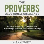 The Proverbs Devotional Challenge, Alan Vermilye