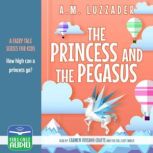 The Princess and the Pegasus, A. M. Luzzader