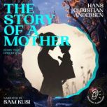 The Story of a Mother Story Time, Ep..., Hans Christian Andersen