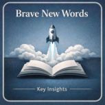 Brave New Words, Briefly Summaries