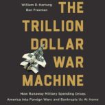 The Trillion Dollar War Machine, William D Hartung