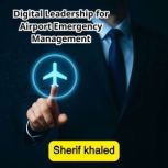Digital Leadership for Airport Emerge..., SHERIF KHALED