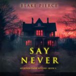 Say Never An Alison Payne Suspense T..., Blake Pierce