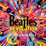 The Beatles Revolution Unraveling th..., Ronan Waverly