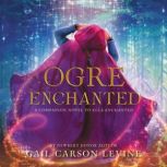 Ogre Enchanted, Gail Carson Levine