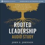 Rooted Leadership Audio Study, John  Johnson