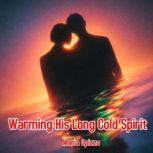 Warming His Long Cold Spirit, Maria Opizzo