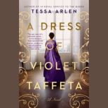 A Dress Of Violet Taffeta, Tessa Arlen