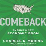 Comeback America's New Economic Boom, Charles R. Morris