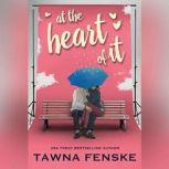 At the Heart of It, Tawna Fenske