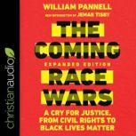 The Coming Race Wars (Expanded Edition) A Cry for Justice, from Civil Rights to Black Lives Matter, William Pannell