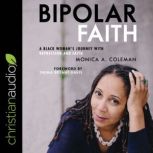 Bipolar Faith A Black Woman's Journey with Depression and Faith, Monica A. Coleman