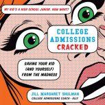 College Admissions Cracked, Jill Margaret Shulman
